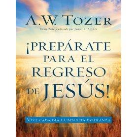 Prepárate para el regreso de Jesús - Aiden Wilson Tozer