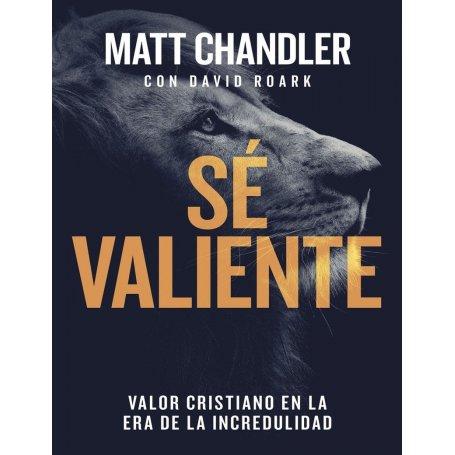 Sé valiente - Matt Chandler