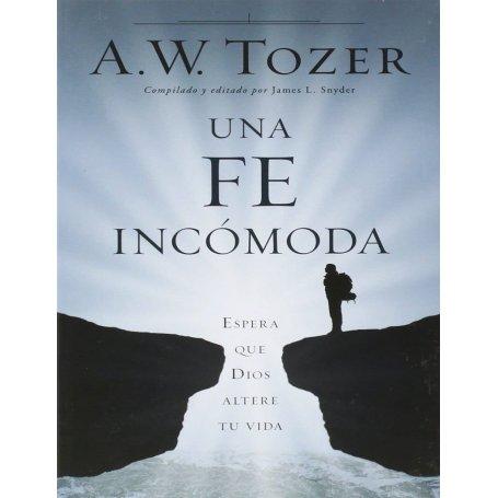 Una fe Incómoda - Aiden Wilson Tozer