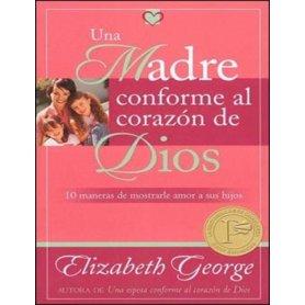Una madre conforme al corazón de Dios - Elizabeth George