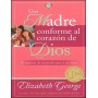 Una madre conforme al corazón de Dios - Elizabeth George