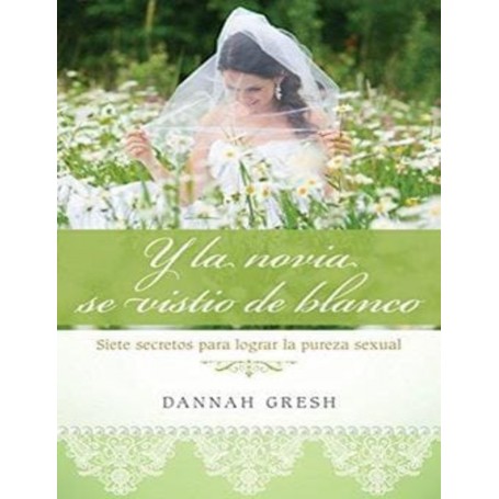 Y la novia se vistió de blanco - Dannah Gresh