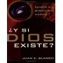 ¿Y si Dios existe? - Juan E. Blanch