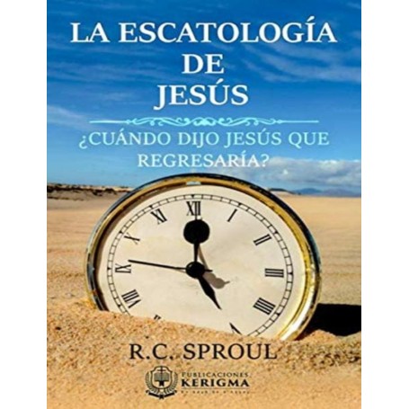 La Escatología de Jesús - Robert Charles Sproul