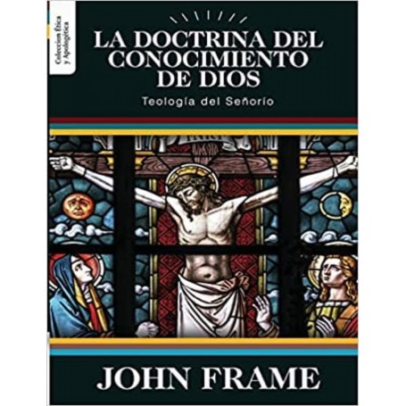 La Doctrina del Conocimiento de Dios  - John Frame