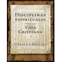 Disciplinas espirituales para la vida cristiana - Donald S. Whitney