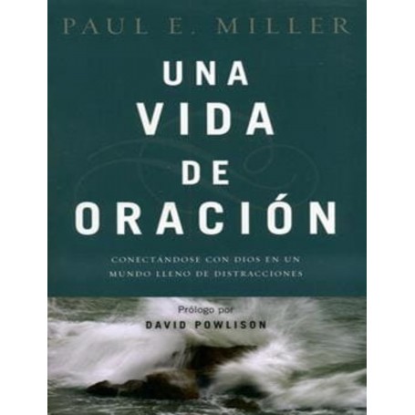 Una vida de oración - Paul E. Miller