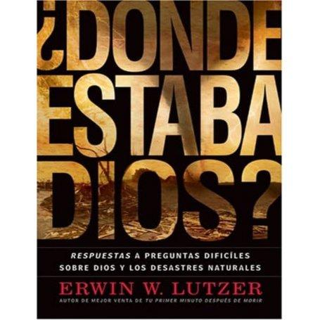 ¿Dónde estaba Dios? - Erwin Lutzer