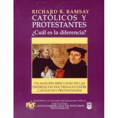 Católicos y Protestantes ¿Cuál es la diferencia? - Richard B. Ramsay
