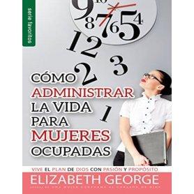 Cómo administrar la vida para mujeres ocupadas (Bolsilibro) - Elizabeth George