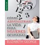 Cómo administrar la vida para mujeres ocupadas (Bolsilibro) - Elizabeth George
