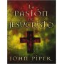 La pasión de Jesucristo - John Piper