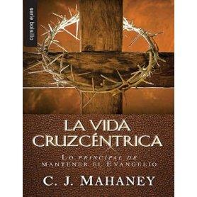 La vida cruzcéntrica - Charles J. Mahaney