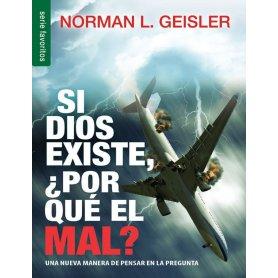 Si Dios existe, ¿Por qué el mal? - Norman L. Geisler