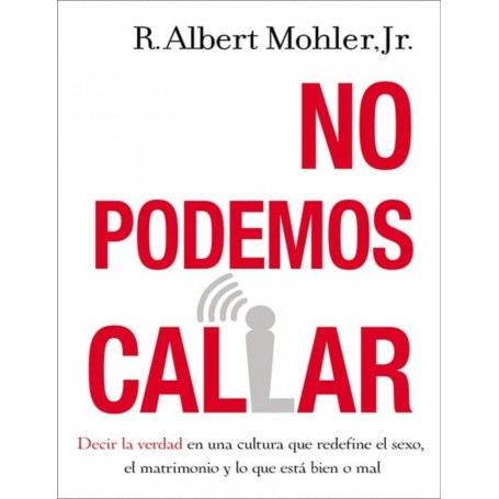 No podemos callar - Albert Mohler Jr.