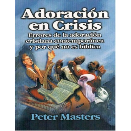 Adoración en crisis - Peter Masters