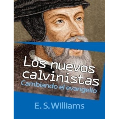 Los nuevos calvinistas - E.S. Williams