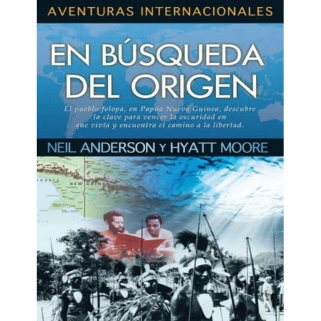 Aventuras Internacionales: En búsqueda del origen - Neil Anderson, Hyatt Moore