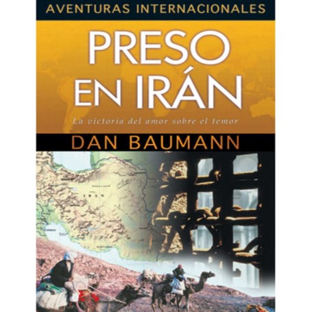 Aventuras Internacionales: Preso en Irán - Dan Baumann