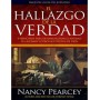 El Hallazgo de la Verdad - Nancy Pearcey