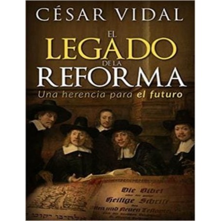 El Legado de la Reforma - Cesar Vidal