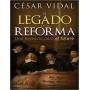 El Legado de la Reforma - Cesar Vidal