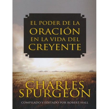El Poder de la Oración en la Vida del Creyente - Charles Spurgeon