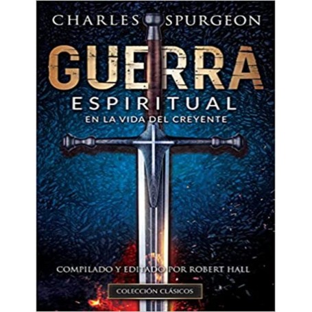 Guerra espiritual en la vida del creyente - Charles Haddon Spurgeon