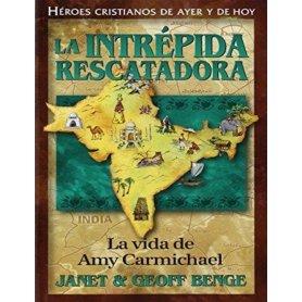 Héroes cristianos de ayer y de hoy: Amy Carmichael (Intrépida rescatadora) - Janet & Geoff Benge