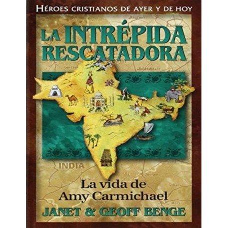Héroes cristianos de ayer y de hoy: Amy Carmichael (Intrépida rescatadora) - Janet & Geoff Benge