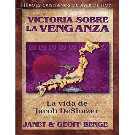 Héroes cristianos de ayer y de hoy: Jacob DeShazer (Victoria sobre la venganza) - Janet & Geoff Benge