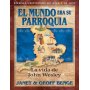 Héroes cristianos de ayer y de hoy: John Wesley (El mundo era su parroquia) - Janet y Geoff Benge