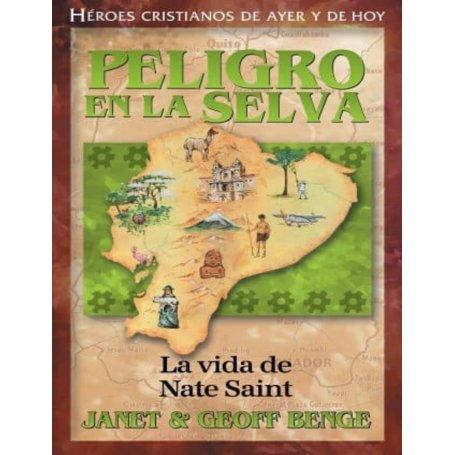 Héroes cristianos de ayer y de hoy: Nate Saint (Peligro en la selva) - Janet & Geoff Benge