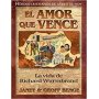Héroes cristianos de ayer y de hoy: Richard Wurmbrand (Amor que vence) - Janet y Geoff Benge