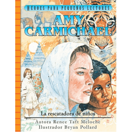 Héroes para pequeños lectores: Amy Carmichael (Rescatadora de niños) - Renee Taft Meloche