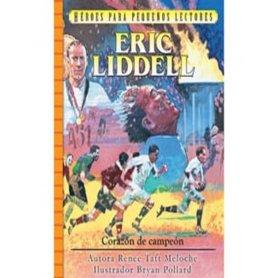 Héroes para pequeños lectores: Eric Liddell (Corazón de campeón) - Renee Taft Meloche