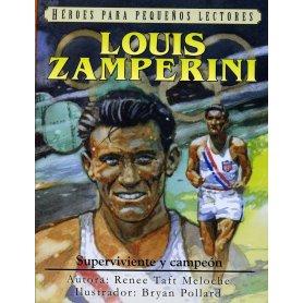 Héroes para pequeños lectores: Louis Zamperini: Superviviente y campeón - Renee Taft Meloche