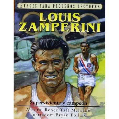 Héroes para pequeños lectores: Louis Zamperini: Superviviente y campeón - Renee Taft Meloche