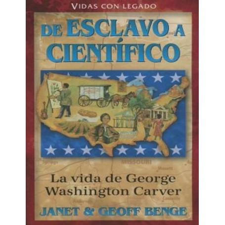 Vidas con legado: George Washington (De esclavo a científico)  - Janet y Geoff Benge