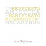 Una respuesta amistosa al manifiesto Milenarista de MacArhur - Samuel E. Waldron