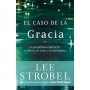 El Caso de la Gracia - Lee Strobel