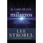 El Caso de Los Milagros - Lee Strobel