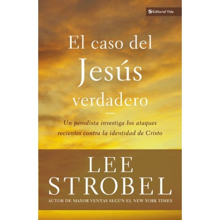 El Caso del Jesus Verdadero -Lee Strobel