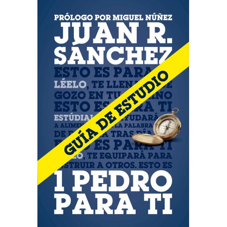 Guía de estudio de 1 Pedro para Ti - Juan R. Sanchez - Libro