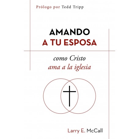 Amando a tu esposa como Cristo ama a la iglesia - Larry McCall - Libro