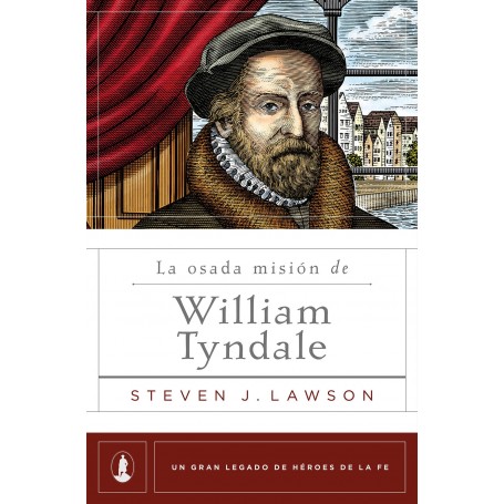 La osada misión de William Tyndale - Steven J. Lawson - Libro