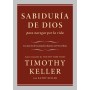 Sabiduría de Dios para navegar por la vida - Timothy Keller - Libro
