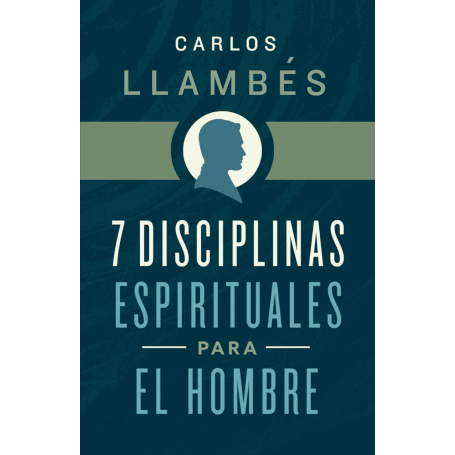 7 Disciplinas Espirituales Para El Hombre