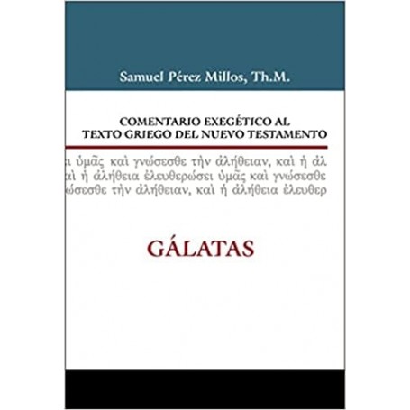 Comentario exegético al Griego del Nuevo Testamento Gálatas - Samuel Millos - Libro