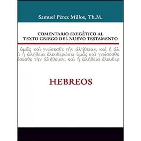 Comentario exegético al texto griego del Nuevo Testamento: Hebreos - Samuel Millos - Libro